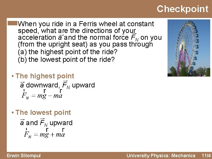 Checkpoint When you ride in a Ferris wheel at constant speed, what are the
