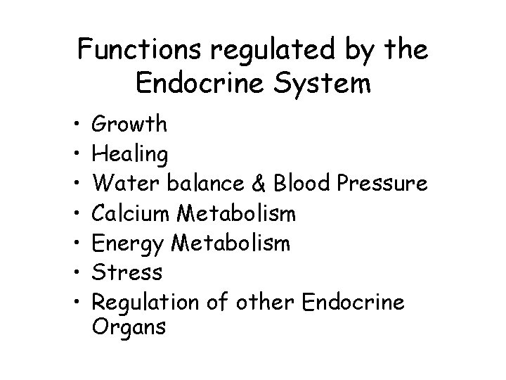 Functions regulated by the Endocrine System • • Growth Healing Water balance & Blood