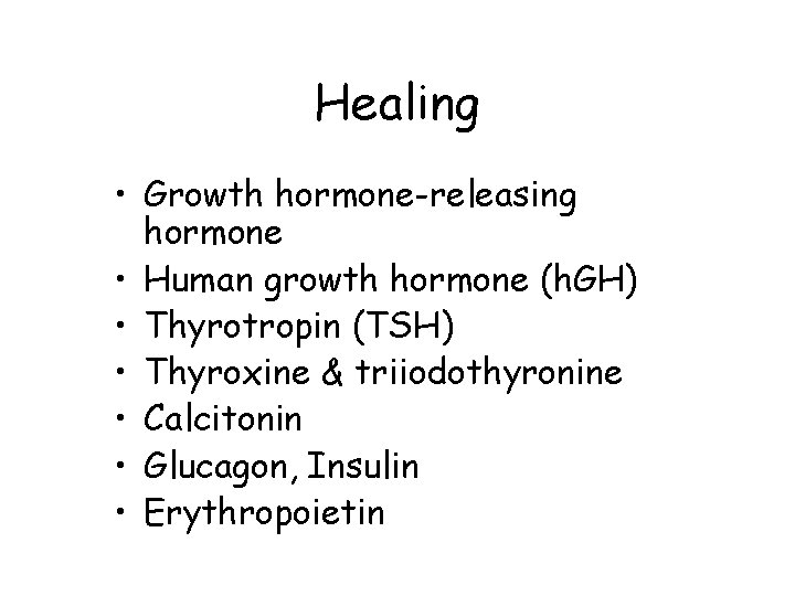 Healing • Growth hormone-releasing hormone • Human growth hormone (h. GH) • Thyrotropin (TSH)