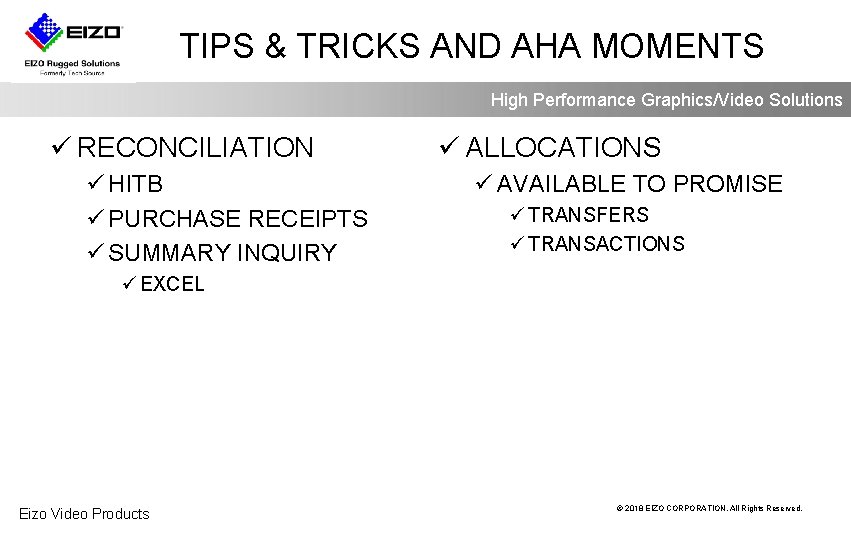 TIPS & TRICKS AND AHA MOMENTS High Performance Graphics/Video Solutions ü RECONCILIATION ü HITB