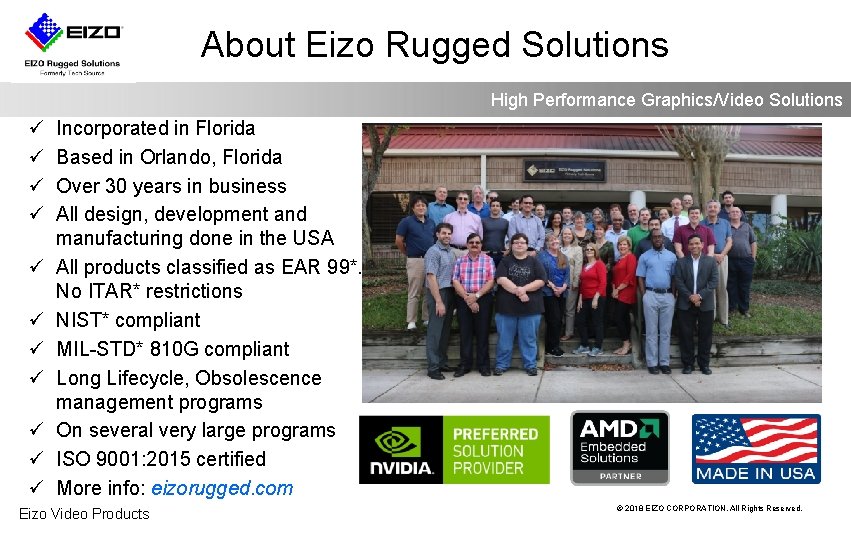 About Eizo Rugged Solutions High Performance Graphics/Video Solutions ü ü ü Incorporated in Florida