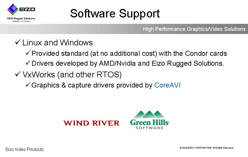Software Support High Performance Graphics/Video Solutions ü Linux and Windows ü Provided standard (at