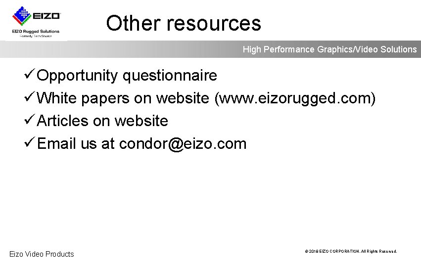 Other resources High Performance Graphics/Video Solutions ü Opportunity questionnaire ü White papers on website