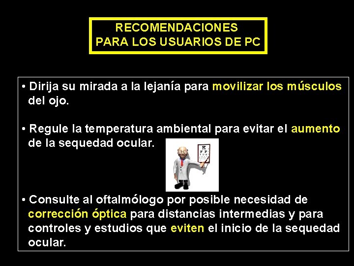 RECOMENDACIONES PARA LOS USUARIOS DE PC • Dirija su mirada a la lejanía para