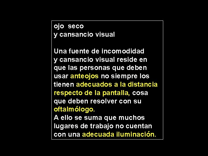 ojo seco y cansancio visual Una fuente de incomodidad y cansancio visual reside en