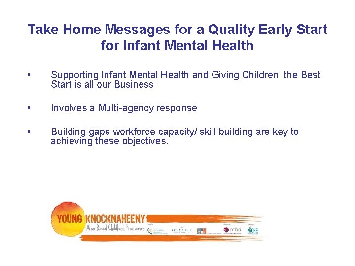 Take Home Messages for a Quality Early Start for Infant Mental Health • Supporting Take Home Messages for a Quality Early Start for Infant Mental Health • Supporting