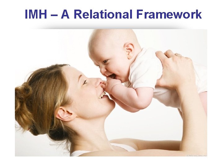IMH – A Relational Framework IMH – A Relational Framework