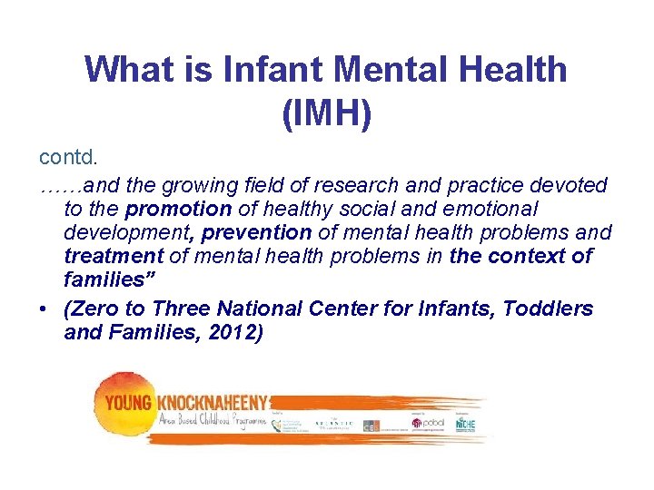 What is Infant Mental Health (IMH) contd. ……and the growing field of research and What is Infant Mental Health (IMH) contd. ……and the growing field of research and