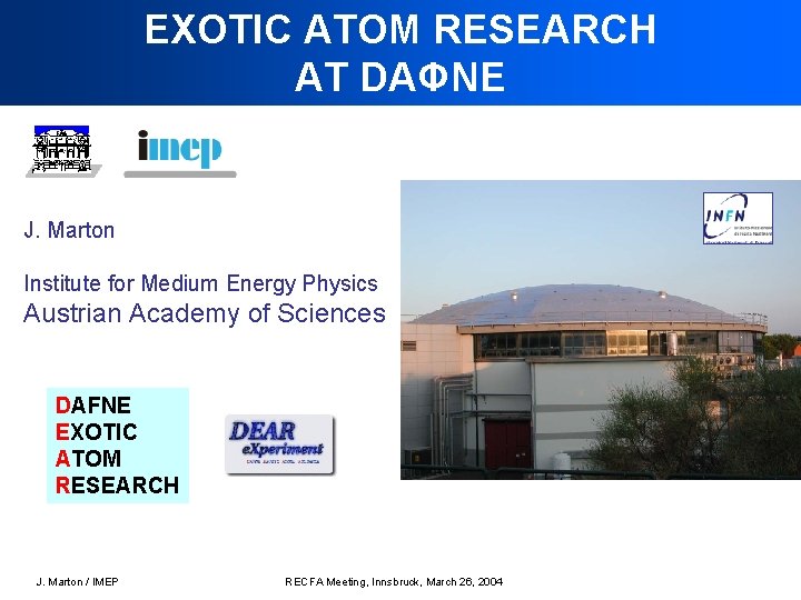 EXOTIC ATOM RESEARCH AT DAΦNE J. Marton Institute for Medium Energy Physics Austrian Academy