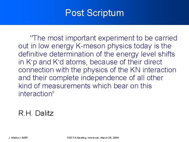 Post Scriptum "The most important experiment to be carried out in low energy K-meson