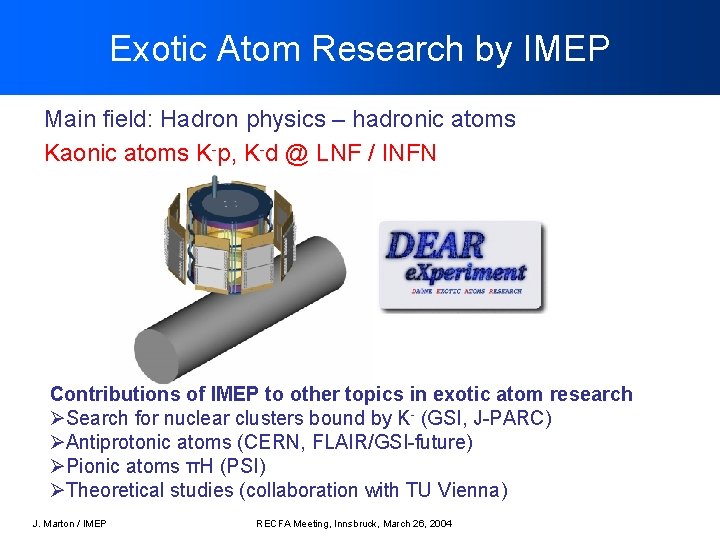 Exotic Atom Research by IMEP Main field: Hadron physics – hadronic atoms Kaonic atoms