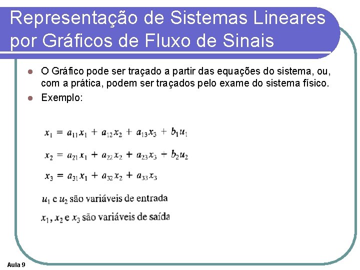 Representação de Sistemas Lineares por Gráficos de Fluxo de Sinais O Gráfico pode ser