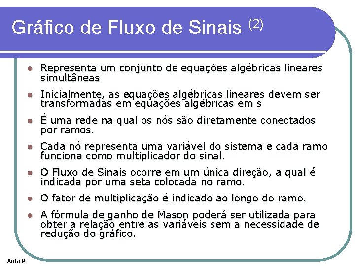 Gráfico de Fluxo de Sinais (2) Aula 9 l Representa um conjunto de equações