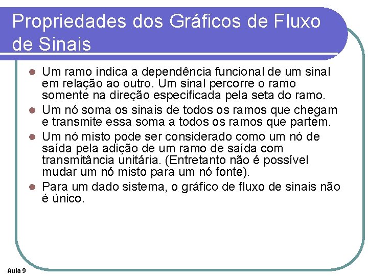 Propriedades dos Gráficos de Fluxo de Sinais Um ramo indica a dependência funcional de