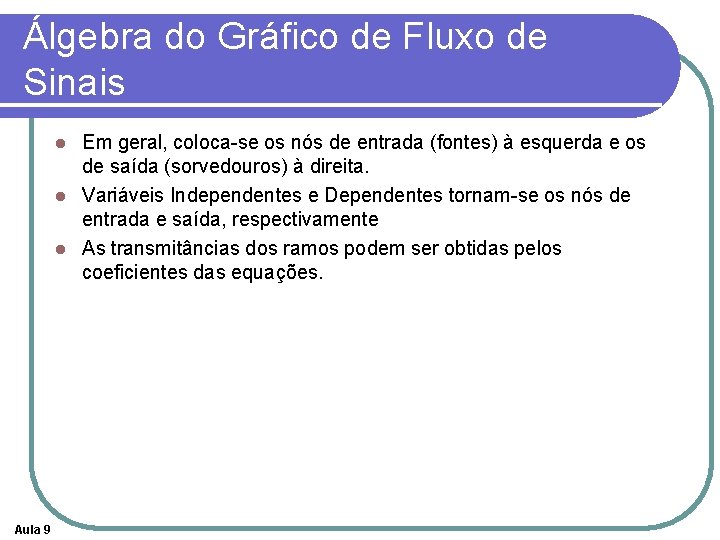 Álgebra do Gráfico de Fluxo de Sinais Em geral, coloca-se os nós de entrada