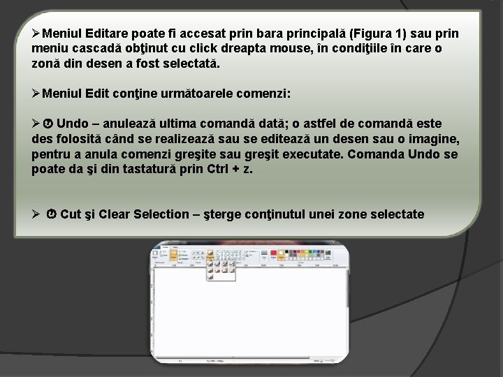 ØMeniul Editare poate fi accesat prin bara principală (Figura 1) sau prin meniu cascadă