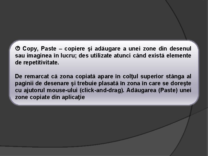  Copy, Paste – copiere şi adăugare a unei zone din desenul sau imaginea