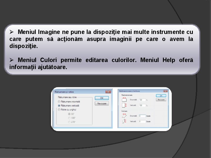 Ø Meniul Imagine ne pune la dispoziţie mai multe instrumente cu care putem să