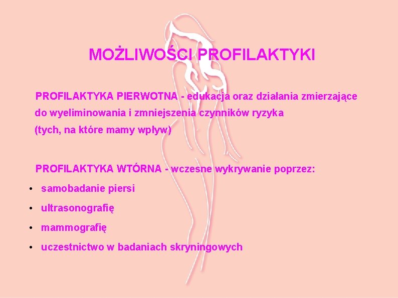 MOŻLIWOŚCI PROFILAKTYKA PIERWOTNA - edukacja oraz działania zmierzające do wyeliminowania i zmniejszenia czynników ryzyka