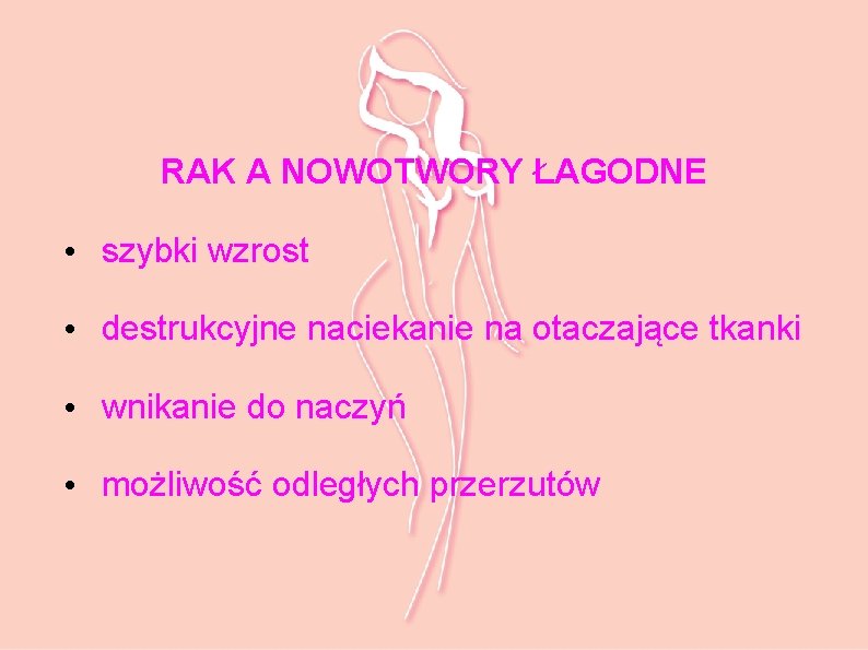 RAK A NOWOTWORY ŁAGODNE • szybki wzrost • destrukcyjne naciekanie na otaczające tkanki •