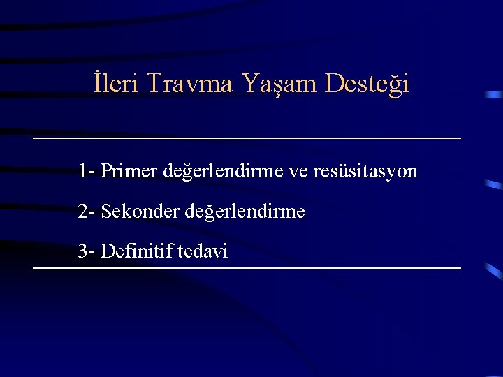 İleri Travma Yaşam Desteği 1 - Primer değerlendirme ve resüsitasyon 2 - Sekonder değerlendirme