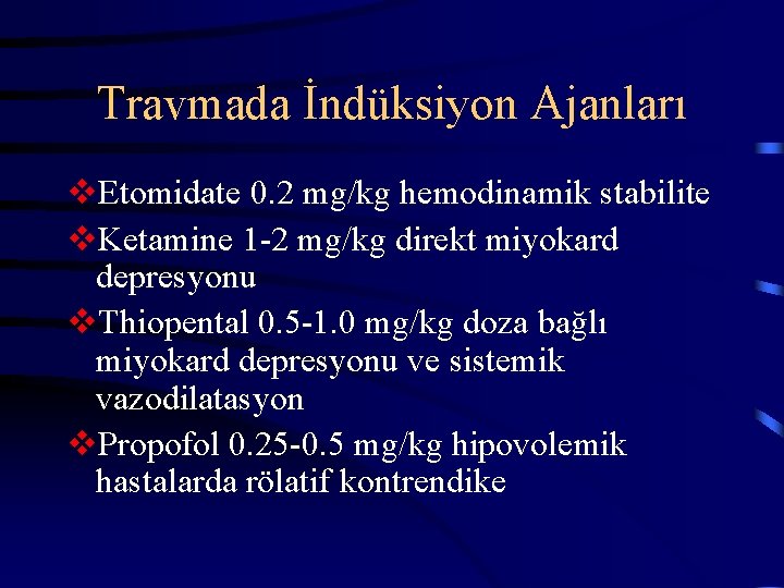 Travmada İndüksiyon Ajanları v. Etomidate 0. 2 mg/kg hemodinamik stabilite v. Ketamine 1 -2