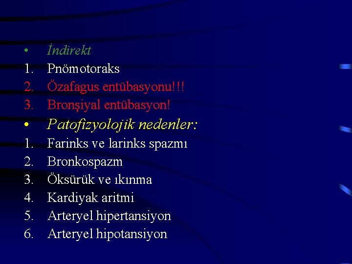  • 1. 2. 3. İndirekt Pnömotoraks Özafagus entübasyonu!!! Bronşiyal entübasyon! • Patofizyolojik nedenler: