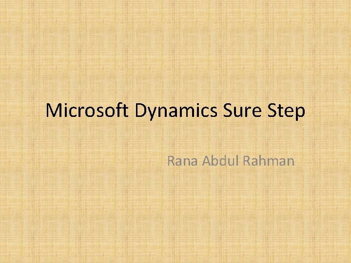 Microsoft Dynamics Sure Step Rana Abdul Rahman 