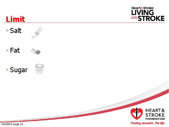 Limit § Salt § Fat § Sugar Handout page 23 