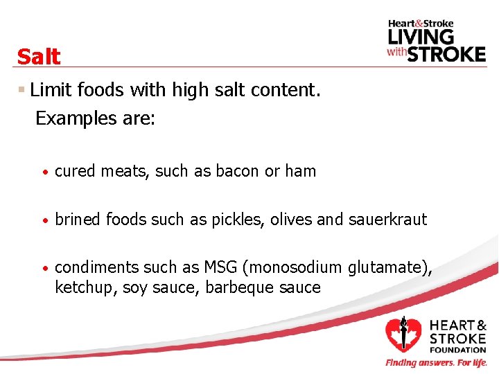 Salt § Limit foods with high salt content. Examples are: • cured meats, such