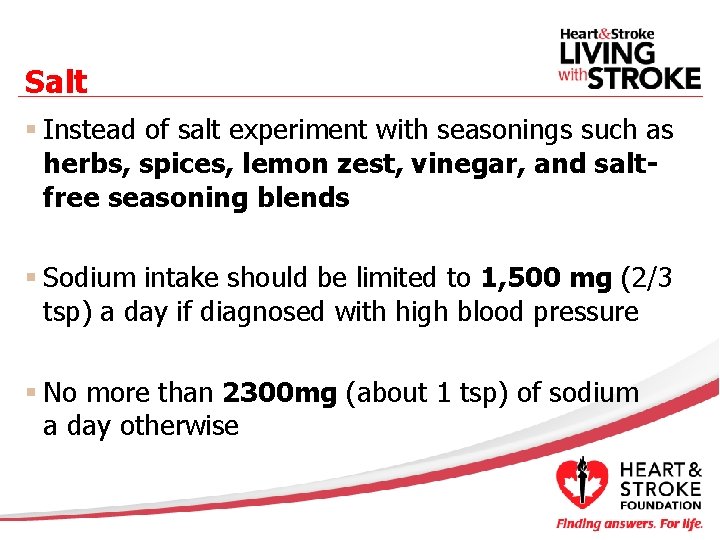 Salt § Instead of salt experiment with seasonings such as herbs, spices, lemon zest,