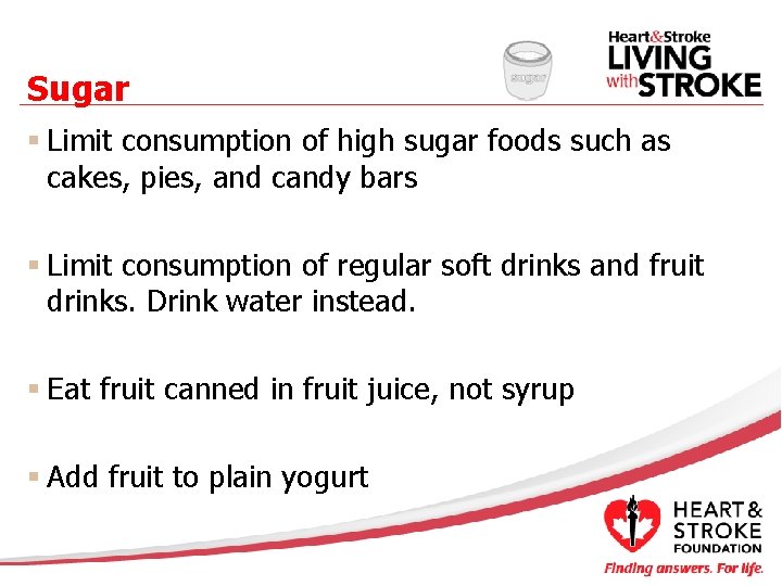 Sugar § Limit consumption of high sugar foods such as cakes, pies, and candy