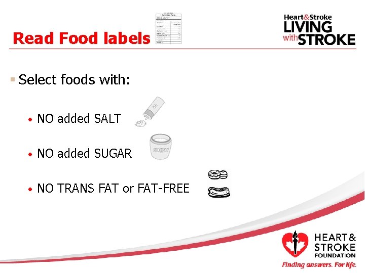 Read Food labels § Select foods with: • NO added SALT • NO added