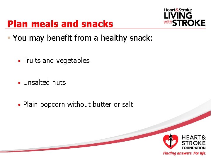 Plan meals and snacks § You may benefit from a healthy snack: • Fruits