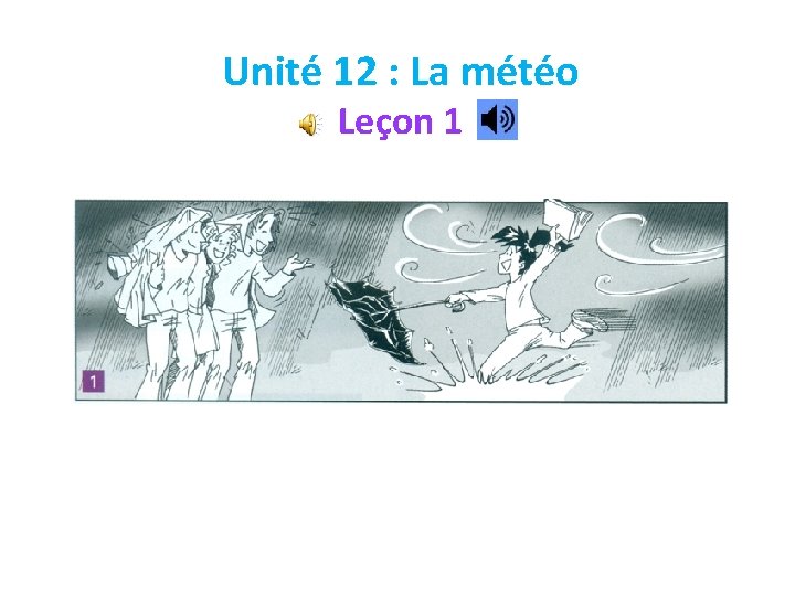 Unité 12 : La météo Leçon 1 