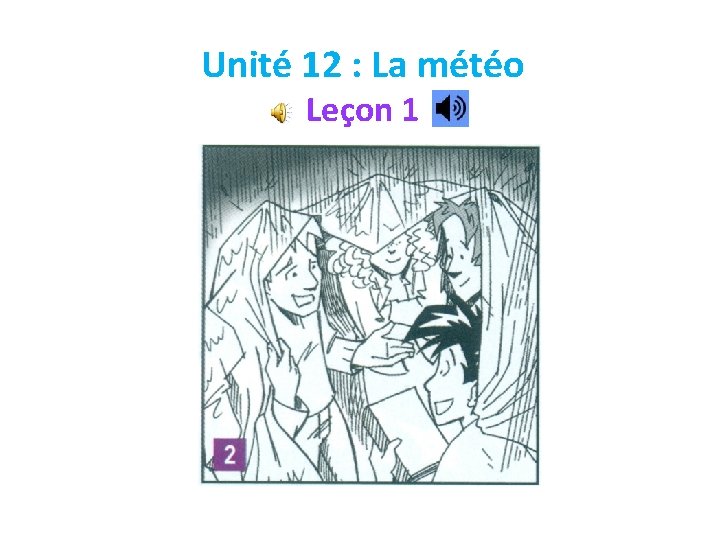 Unité 12 : La météo Leçon 1 