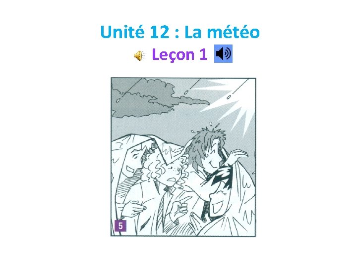 Unité 12 : La météo Leçon 1 