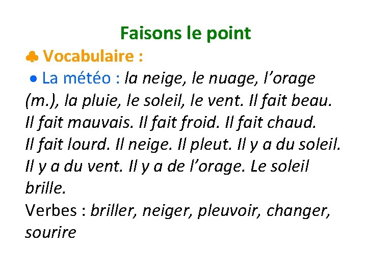 Faisons le point Vocabulaire : La météo : la neige, le nuage, l’orage (m.
