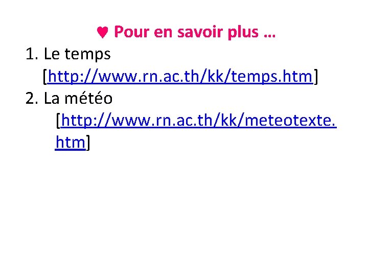  Pour en savoir plus … 1. Le temps [http: //www. rn. ac. th/kk/temps.