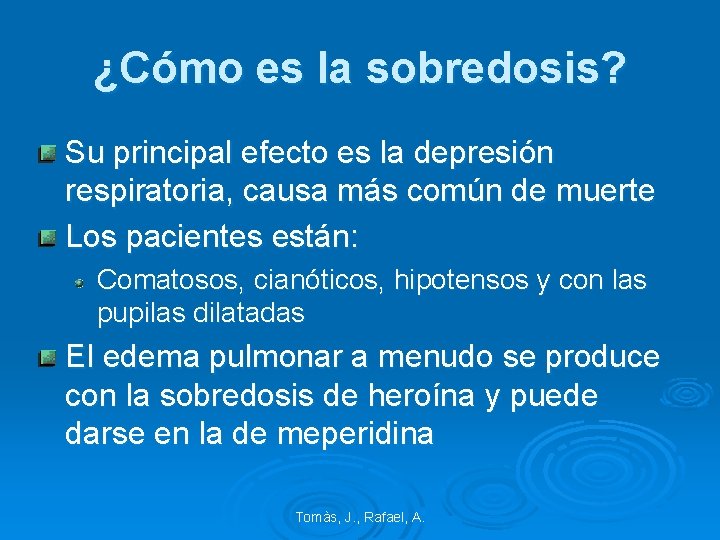 ¿Cómo es la sobredosis? Su principal efecto es la depresión respiratoria, causa más común