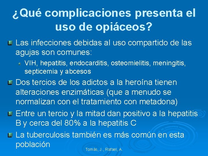 ¿Qué complicaciones presenta el uso de opiáceos? Las infecciones debidas al uso compartido de
