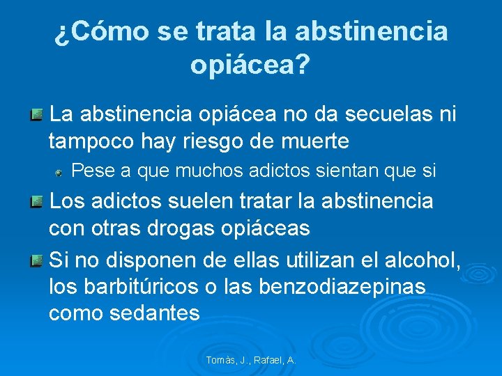 ¿Cómo se trata la abstinencia opiácea? La abstinencia opiácea no da secuelas ni tampoco