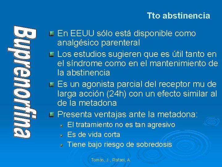 Tto abstinencia En EEUU sólo está disponible como analgésico parenteral Los estudios sugieren que