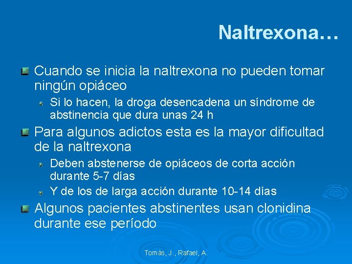 Naltrexona… Cuando se inicia la naltrexona no pueden tomar ningún opiáceo Si lo hacen,