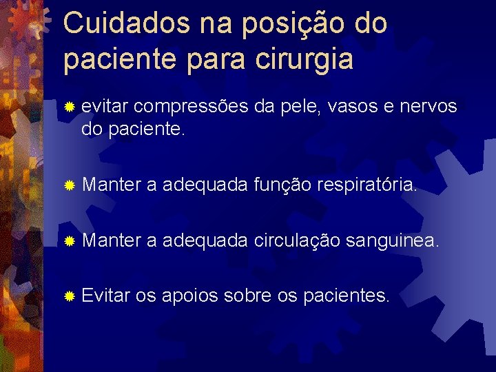 Cuidados na posição do paciente para cirurgia ® evitar compressões da pele, vasos e