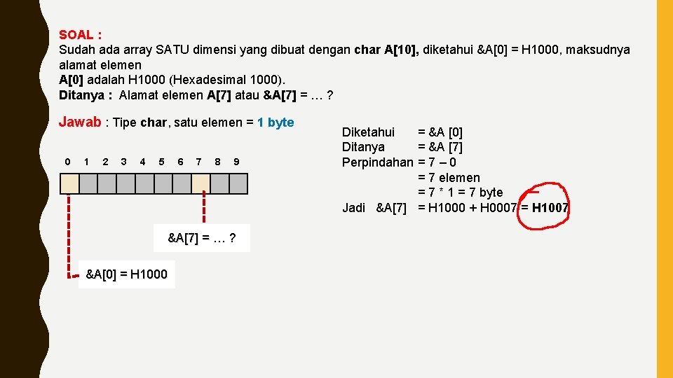 SOAL : Sudah ada array SATU dimensi yang dibuat dengan char A[10], diketahui &A[0]