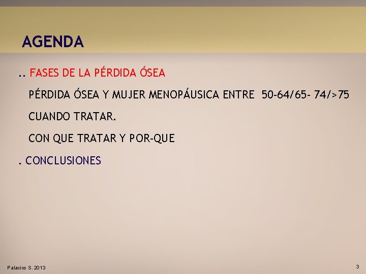 AGENDA. . FASES DE LA PÉRDIDA ÓSEA Y MUJER MENOPÁUSICA ENTRE 50 -64/65 -