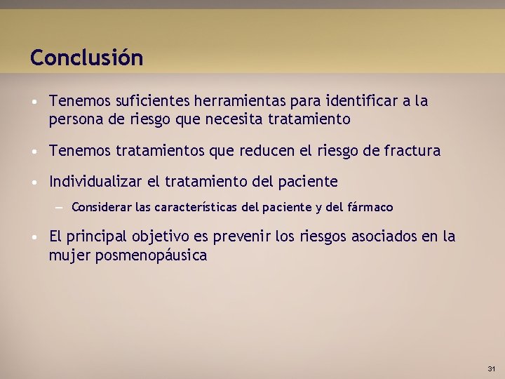 Conclusión • Tenemos suficientes herramientas para identificar a la persona de riesgo que necesita