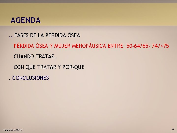 AGENDA. . FASES DE LA PÉRDIDA ÓSEA Y MUJER MENOPÁUSICA ENTRE 50 -64/65 -