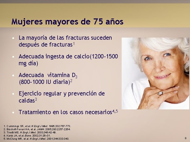 Mujeres mayores de 75 años • La mayoría de las fracturas suceden después de
